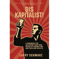 Dis Kapitalist - A Handbook for Accessing Your Own Means of Production and Creating Wealth - Paperback