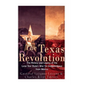 The Texas Revolution: The History and Legacy of the Lone Star State's War for Independence from Mexico - Paperback