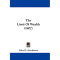 The Limit Of Wealth (1907) - Paperback