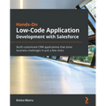 Hands-On Low-Code Application Development with Salesforce: Build customized CRM applications that solve business challenges in just a few clicks - Paperback