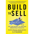 Build to Sell: The Lean Secret to Crafting Irresistible Products - Paperback