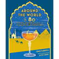 Around the World in 80 Cocktails - Hardcover