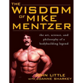 The Wisdom of Mike Mentzer: The Art, Science and Philosophy of a Bodybuilding Legend - Paperback