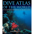 Dive Atlas of the World: An Illustrated Reference to the Best Sites - Hardcover
