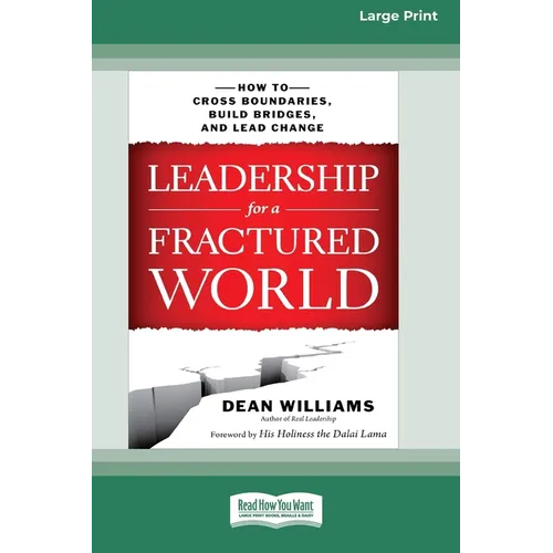 Leadership for a Fractured World: How to Cross Boundaries, Build Bridges, and Lead Change [16 Pt Large Print Edition] - Paperback