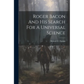 Roger Bacon And His Search For A Universal Science - Paperback