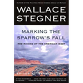 Marking the Sparrow's Fall: The Making of the American West - Paperback