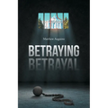 Betraying Betrayal - Paperback