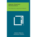 Baron Edmond Rothschild: The Story of a Practical Idealist - Hardcover