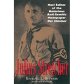 Julius Streicher: Nazi Editor of the Notorious Anti-semitic Newspaper Der Sturmer - Paperback