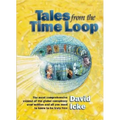 Tales from the Time Loop: The Most Comprehensive Expose of the Global Conspiracy Ever Written and All You Need to Know to Be Truly Free - Paperback
