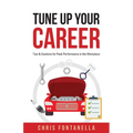 Tune Up Your Career: Tips & Cautions for Peak Performance in the Workplace - Paperback