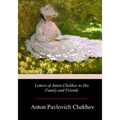 Letters of Anton Chekhov to His Family and Friends - Paperback