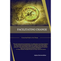 Facilitating Change: Connecting People to the Change - Paperback
