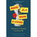 Making Art and Making a Living: Adventures in Funding a Creative Life - Hardcover