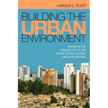 Building the Urban Environment: Visions of the Organic City in the United States, Europe, and Latin America - Paperback