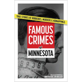 Famous Crimes of Minnesota: True Stories of Robberies, Murders & Kidnappings - Paperback
