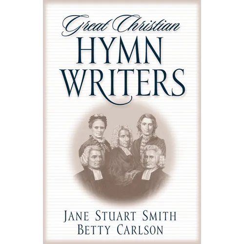 Great Christian Hymn Writers - Paperback