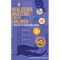 Real Estate Investing For Our Children: A Road Map For Generational Wealth - Paperback