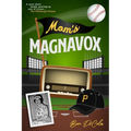 Mom's Magnavox: A Story About Family, Growing Up, & Of Course, the Pittsburgh Pirates - Paperback