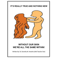 It's Really True and Nothing New: Without Our Skin We're All the Same Within! - Paperback