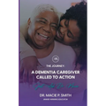 A Dementia Caregiver Called to Action: The Journey - Paperback