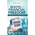 Roots of Financial Freedom: A Timeless Financial Planning Guide - Hardcover