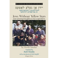 Jews Without Yellow Stars: stories of Jewish partisan fighters in Nazi-occupied Belarus - translated from the Yiddish - Paperback