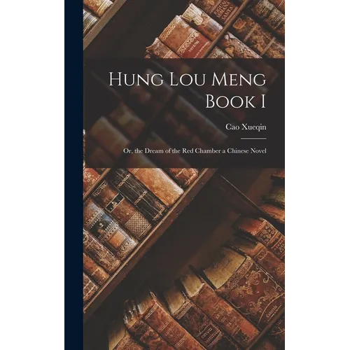 Hung Lou Meng Book I: Or, the Dream of the Red Chamber a Chinese Novel - Hardcover