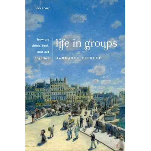 Life in Groups: How We Think, Feel, and ACT Together - Hardcover