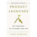 The Pocket Guide to Product Launches: Get Confident, Go to Market, and Win - Paperback