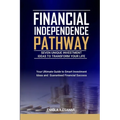 Financial Independence Pathway: Seven Unique Investment Ideas to Transform Your Life: Your Ultimate Guide to Smart Investments Ideas and Guaranteed Fi - Paperback