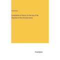 Compilation of Hymns for the Use of the Churches of the Christian Union - Hardcover