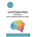 Coach Your Thoughts and Emotions: Awareness and Emotional Intelligence Self Coaching - Paperback