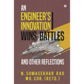An Engineers Innovation Wins Battles and Other Reflections - Paperback