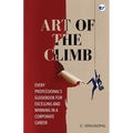 Art of The Climb: Every Professional's Guidebook for Excelling and Winning in a Corporate Career - Paperback