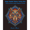 Unique Mandala Patterns Coloring Book: Tribal - Art Decco - Skulls - Egyptian - Animals - Paperback