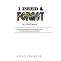 I Peed & Forgot: An NFL father's apology letter to his daughter about facing demons and rising above failures. - Hardcover