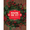 Snow Be It!: How to Make a Wreath and 29 Other Fun Christmas Activities - Hardcover