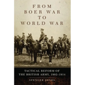 From Boer War to World War: Tactical Reform of the British Army, 1902-1914 Volume 35 - Paperback