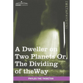 A Dweller on Two Planets: Or, the Dividing of the Way - Hardcover