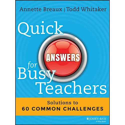 Quick Answers for Busy Teachers: Solutions to 60 Common Challenges - Paperback