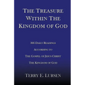 The Treasure Within the Kingdom of God: 366 Daily Readings According to the Gospel of Jesus Christ the Kingdom of God - Paperback