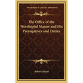 The Office of the Worshipful Master and His Prerogatives and Duties - Hardcover