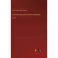 Diccionario geográfico-histórico de España: Tomo 2 - Hardcover