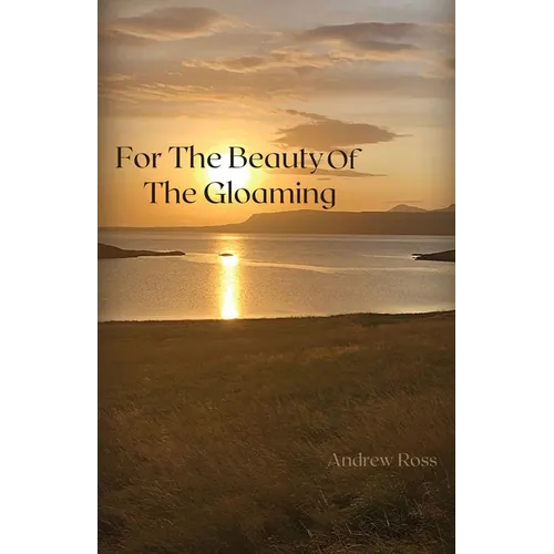 For The Beauty of the Gloaming - Paperback