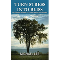 Turn Stress Into Bliss: Life-changing strategies for finding meaning and fulfillment - Hardcover