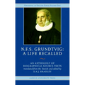 N.F.S. Grundtvig - A Life Recalled: An Anthology of Biographical Source-Texts - Hardcover