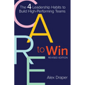 Care to Win: The 4 Leadership Habits to Build High-Performing Teams - Paperback