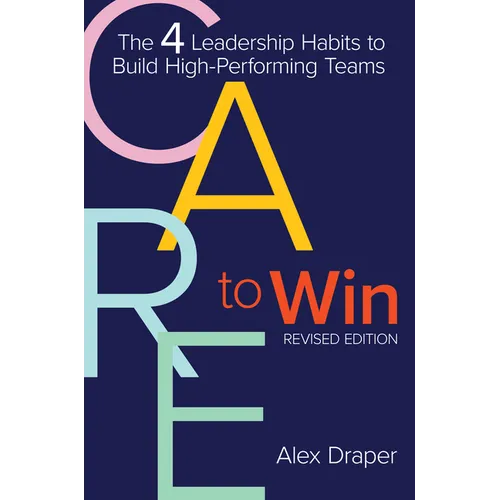 Care to Win: The 4 Leadership Habits to Build High-Performing Teams - Paperback